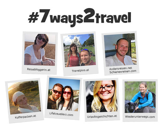 Die #7ways2travel Reiseblogger