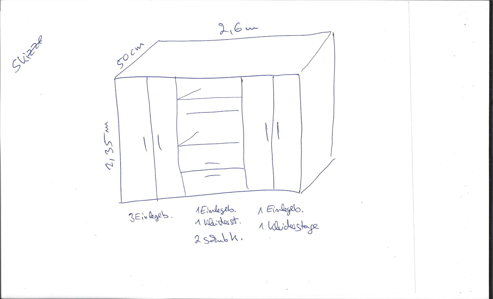 Bitte skizzieren Sie uns Ihren Wunsch - Schrank! wir erstellen Ihnen