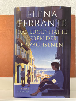 Das lügenhafte Leben der Erwachsenen, Elena Ferrante, Suhrkamp
