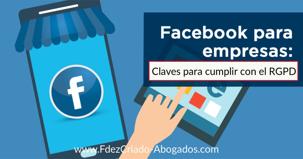 Claves para cumplir con el RGPD en las Páginas de Facebook para Empresas