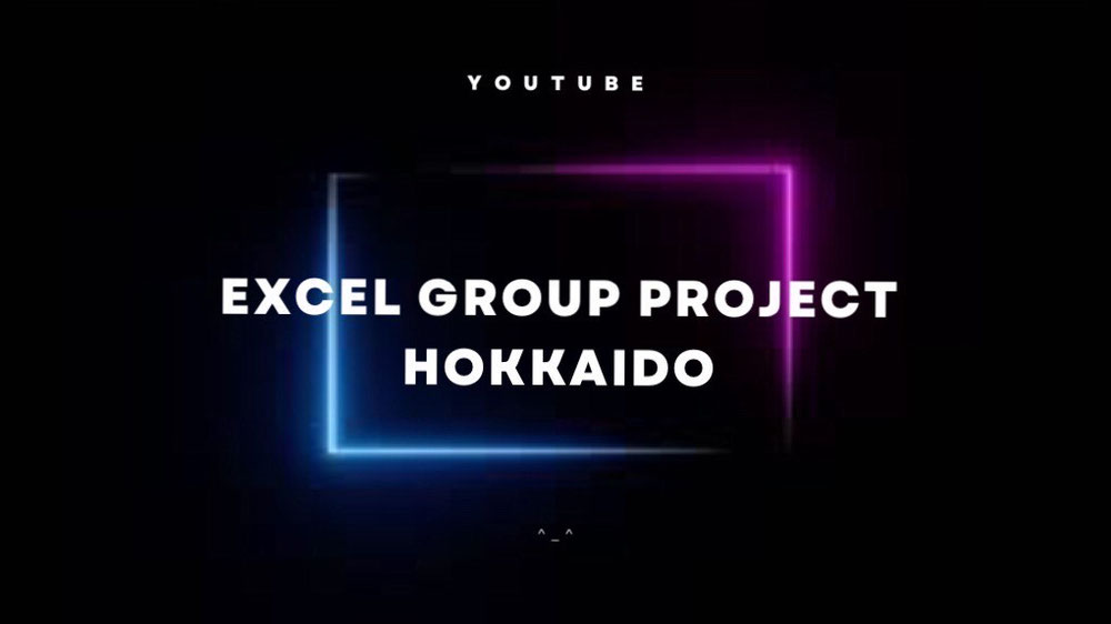 【Excel Group Project Hokkaido】