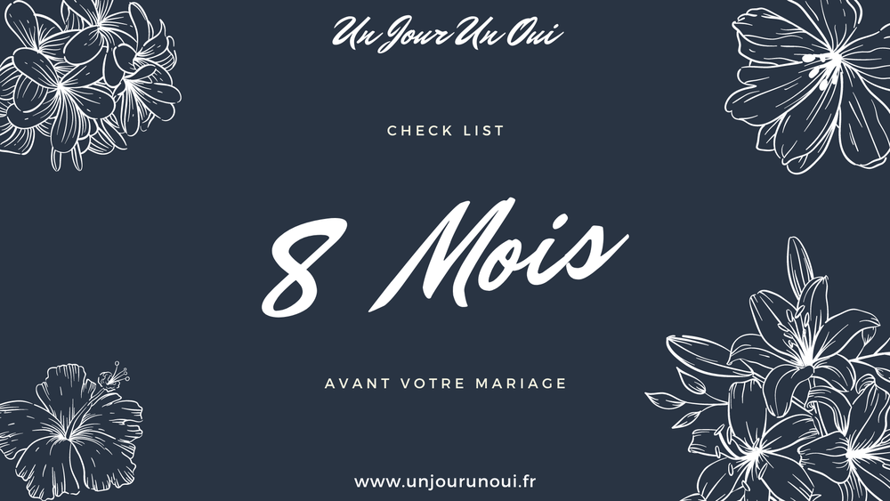 Check list pour votre mariage dans 8 mois - Un Jour Un Oui