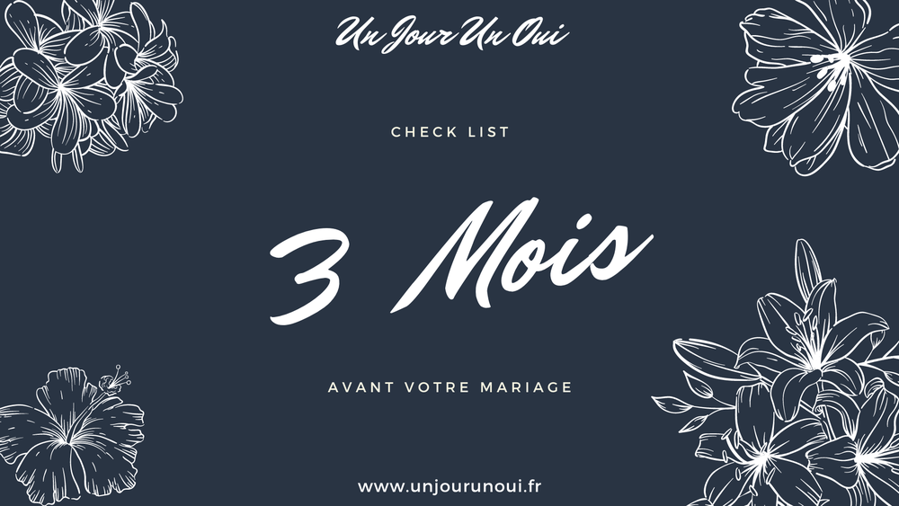 Check list pour votre mariage dans 3 mois - Un Jour Un Oui