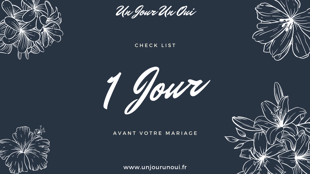 Check list pour votre mariage dans 1 jour - Un Jour Un Oui