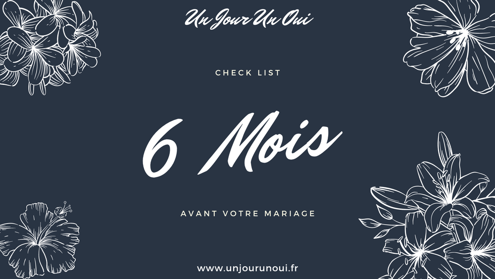 Check list pour votre mariage dans 6 mois - Un Jour Un Oui