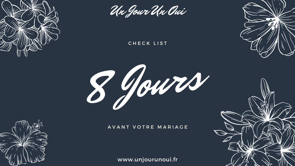 Check list pour votre mariage dans 8 jours - Un Jour Un Oui