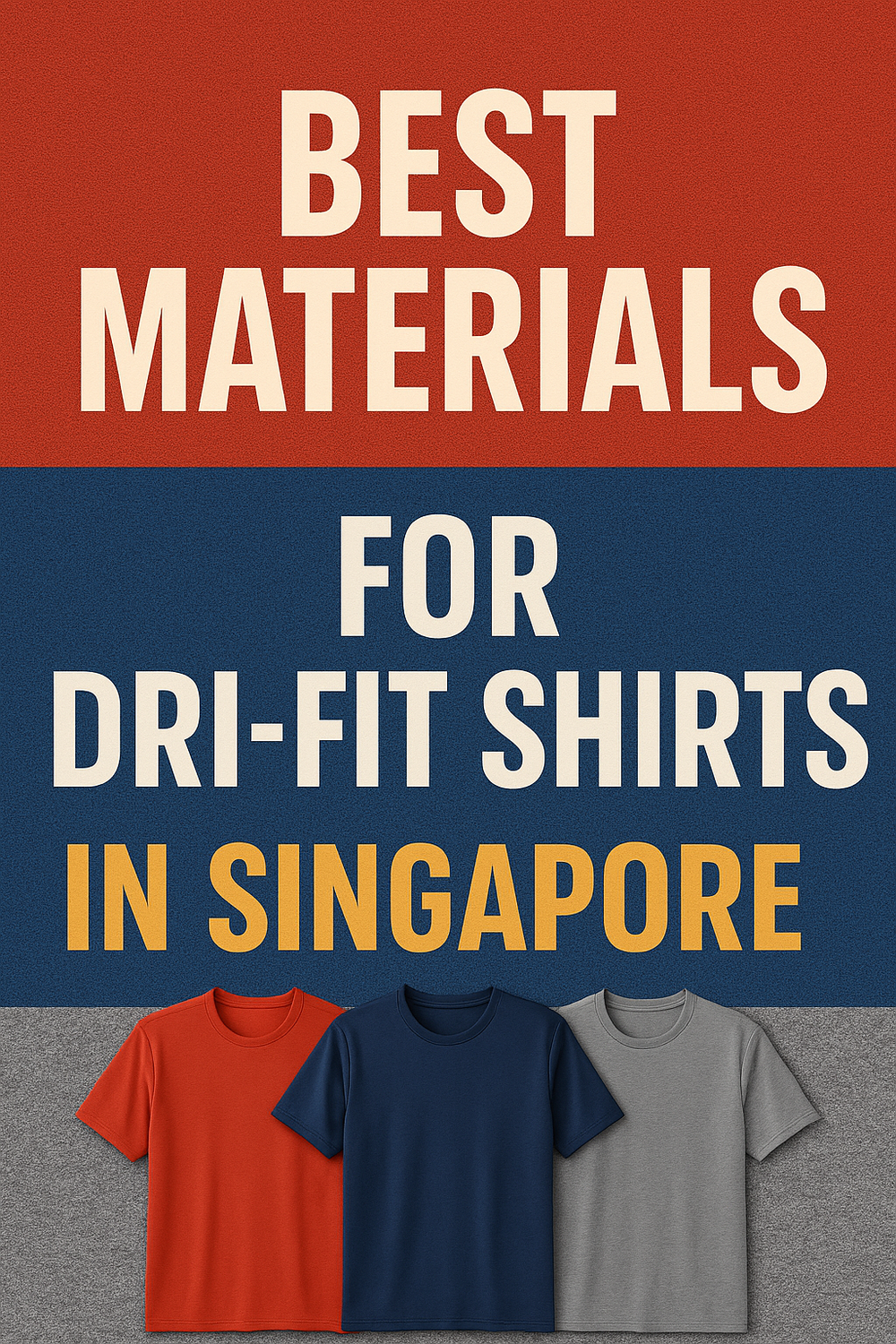Promotional banner featuring three Dri-Fit t-shirts and bold text highlighting the best materials for custom shirts in Singapore’s hot and humid climate.