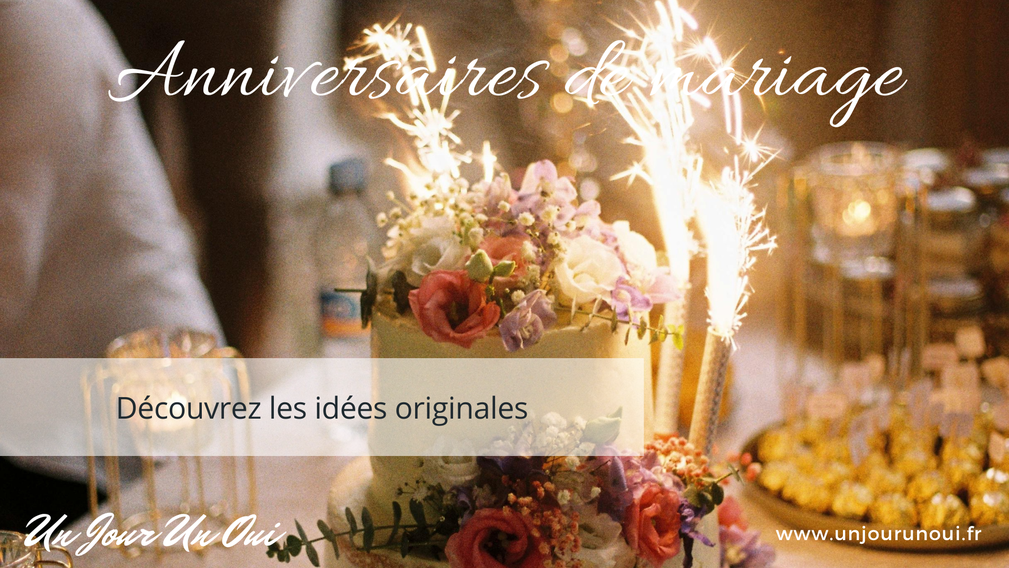 Anniversaires de mariage : Découvrez nos idées originales avec le magazine Un Jour Un Oui