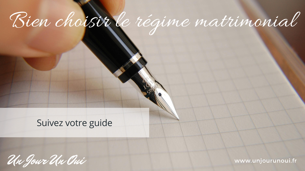 Bien choisir son régime matrimonial - Suivez votre guide - Un Jour Un Oui