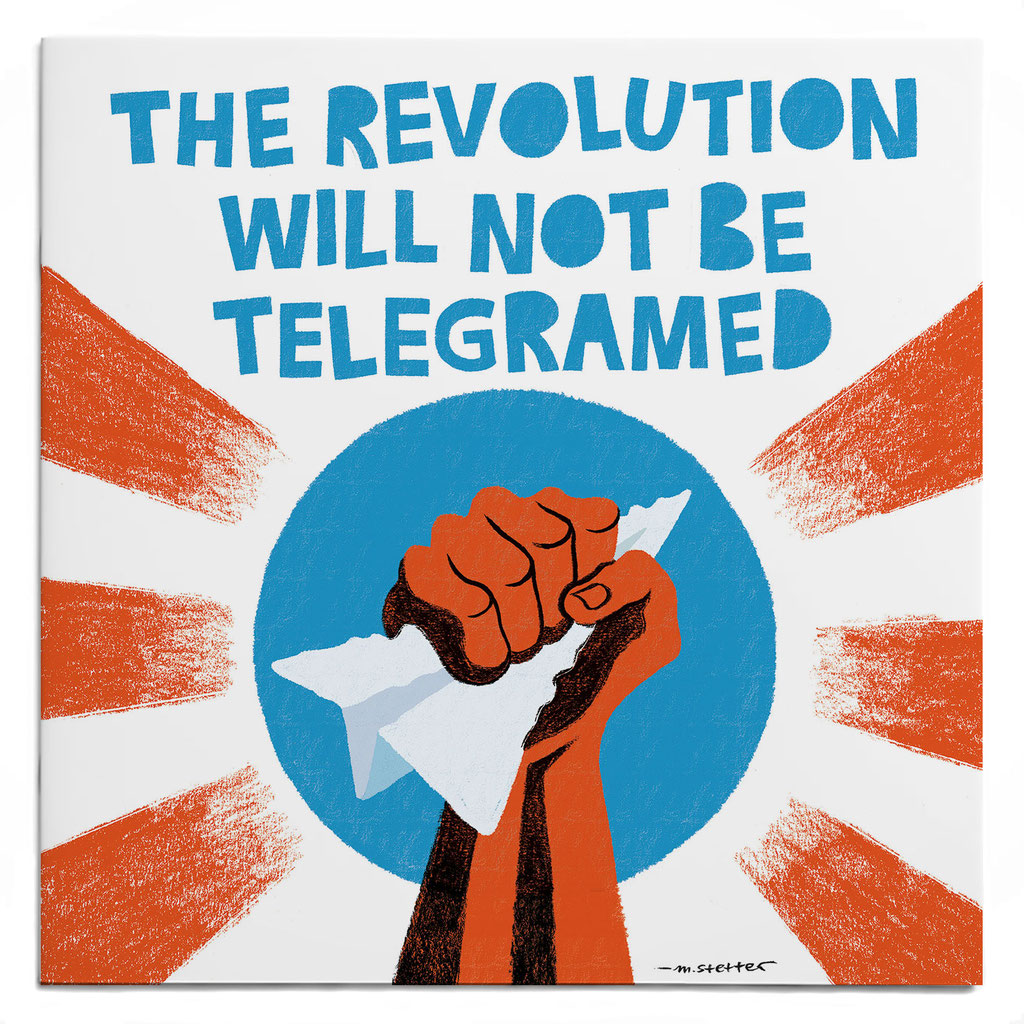 THE REVOLUTION WILL NOT BE TELEGRAMED - Editorial Illustration © 2021 Moritz Stetter