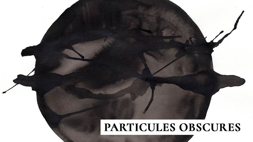 PARTICULES OBSCURES