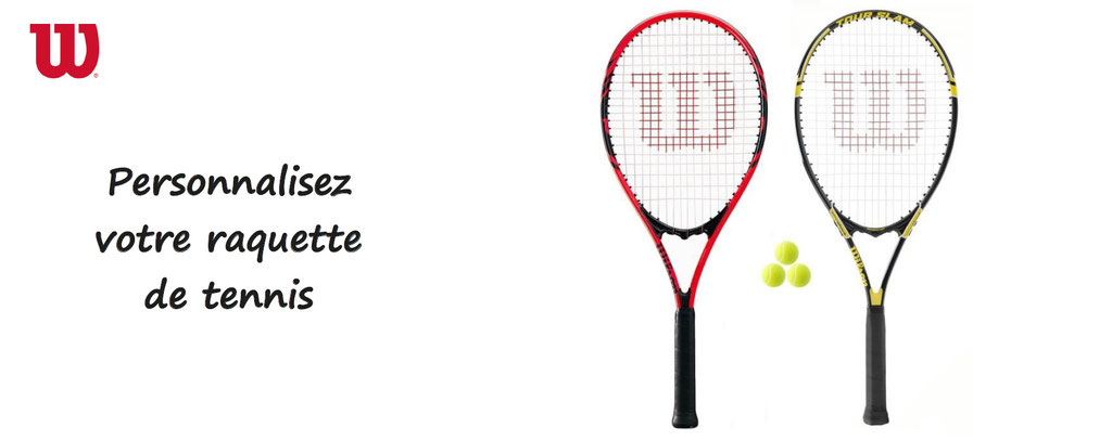 raquettes de tennis personnalisées wilson ; raquettes à personnaliser. 