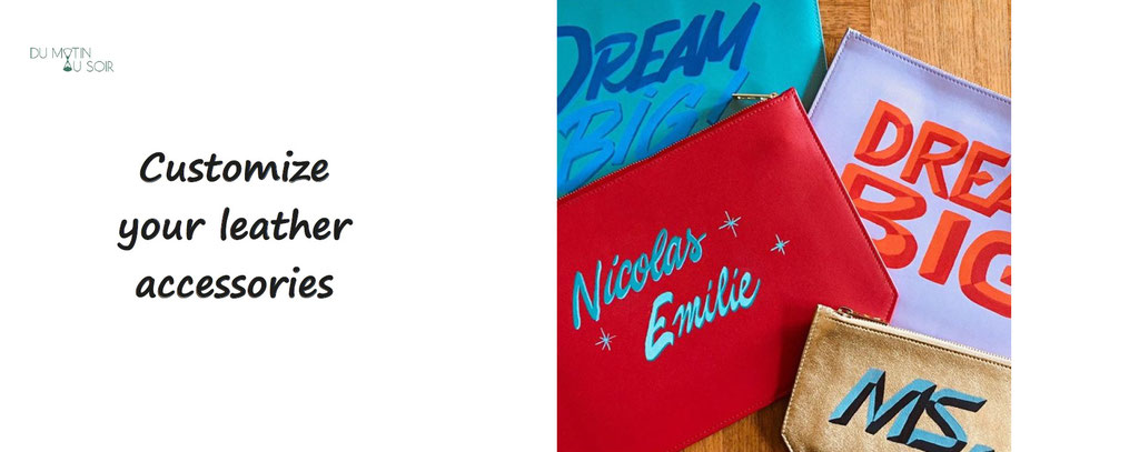 customize your leather accessories, du matin au soir. Customisation of leather accessories, brand dumatinausoir