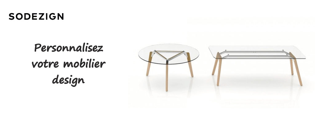 Sodesign, personnalisation de mobilier design : table, fauteuil, canapé, du mobilier chic et personnalisable