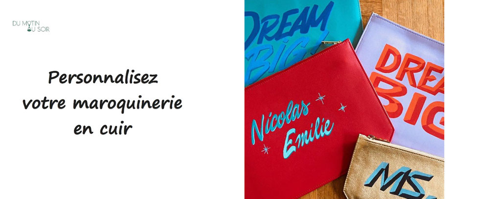 du matin au soir, maroquinerie à personnaliser, en cuir. Personnalisation de bagages et accessoires en cuir.