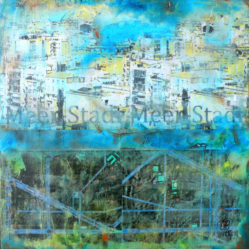 Stadt-Meer-Stadt 2, 50 x 50cm, Mischtechnik auf Holz, 2015