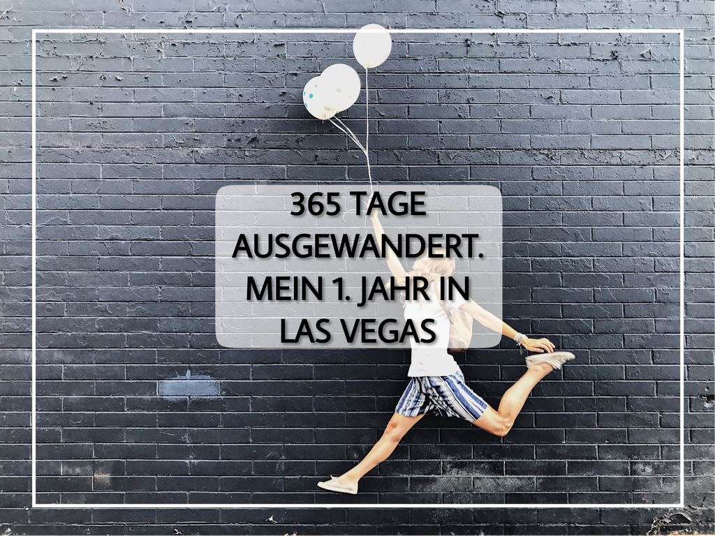 Blogpost: 365 Tage ausgewandert - mein erstes Jahr in Las Vegas