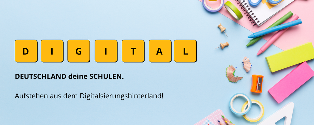 Deutschland deine Schulen. Aufstehen aus dem Digitalisierungshinterland!