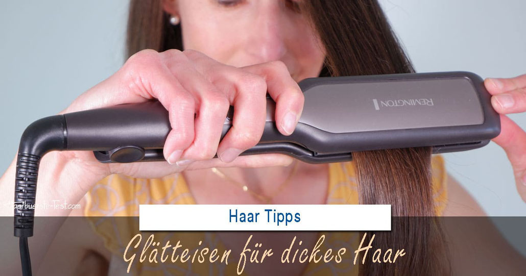 Glätteisen für dickes Haar ... Welches Glätteisen ist für dicke Haare das beste?