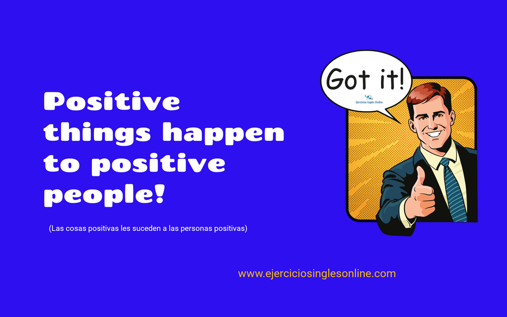 Positive things happen to positive people.