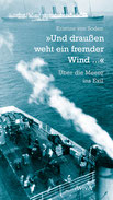 Kristine von Soden: »›Und draußen weht ein fremder Wind ...‹ Über die Meere ins Exil«