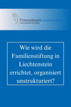 Struktur und Organisation einer Liechtensteiner Familienstiftung