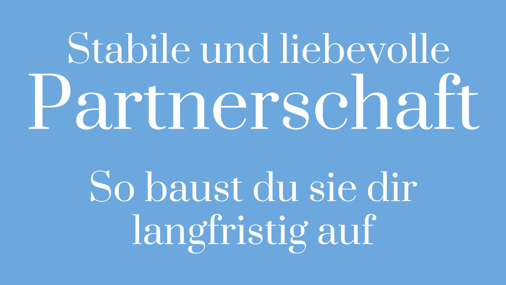 Gute Beziehung Liebevolle Beziehung Stabile Partnerschaft Beziehungskrise Systematik Ordnung Struktur