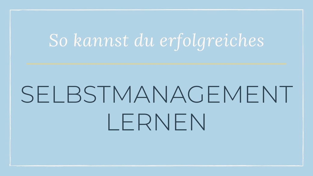 Erfolgreiches Selbstmanagement lernen