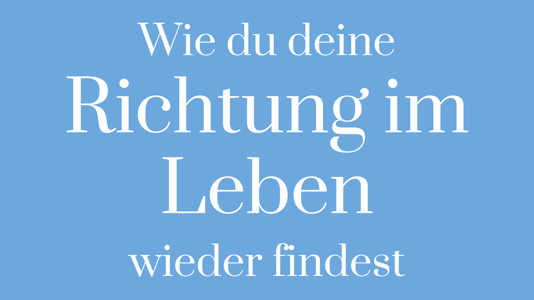 Richtung im Leben Persönlichkeitsentwicklung verloren