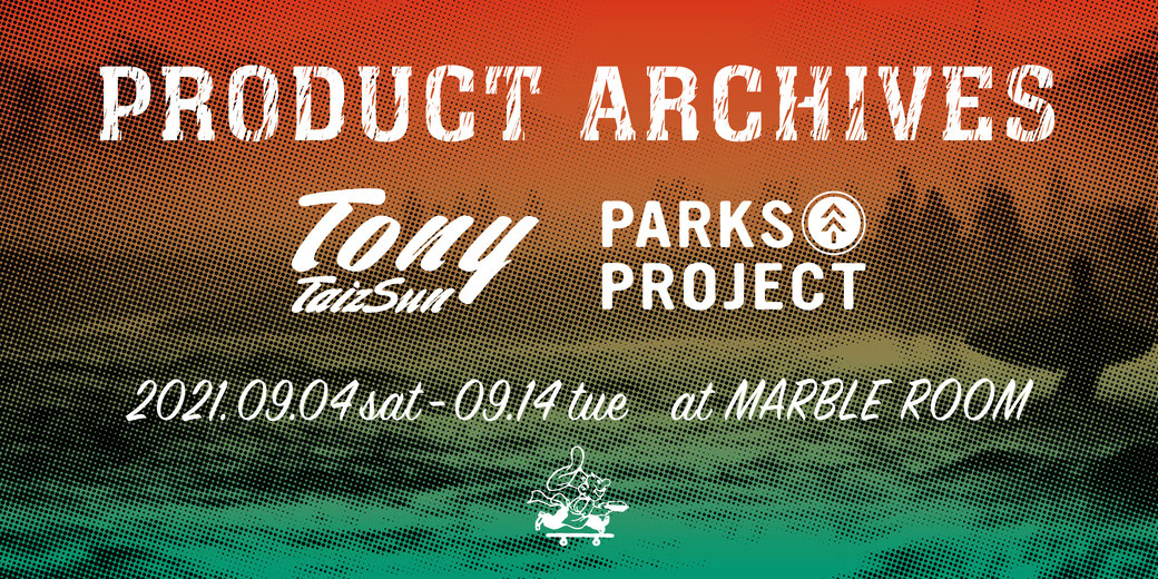 TONY / PARKS PROJECT - PRODUCT ARCHIVES