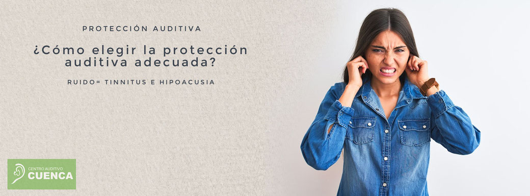 Protección auditiva. ¿Cómo elegir la protección auditiva adecuada?. Centro Auditivo Cuenca, en Valencia.