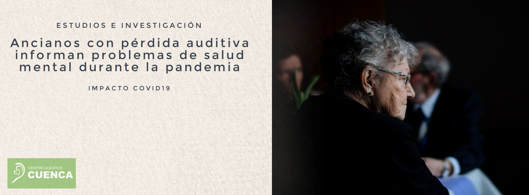 Ancianos con pérdida auditiva informan problemas de salud mental durante la pandemia