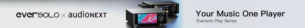 Eversolo Play und Play CD / News auf www.audisseus.de / Foto: Eversolo / AudioNEXT / www.audisseus.de