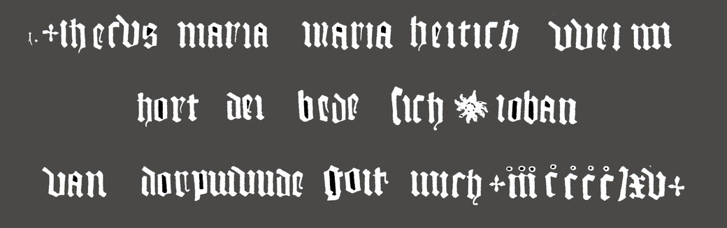 ,,Jhesus Maria, Maria heit ich, wei mi hort, die bede sich * Johan van Dorpmunde goit mich + 1465 +“. Sie ist auf den Ton a gestimmt.