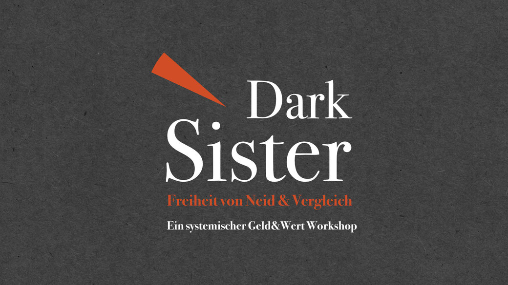 Dark Sister: Freiheit von Neid & Vergleich. Ein systemischer Coaching-Workshop für finanzielle Schattenarbeit mit der Geld&Wert Methode.