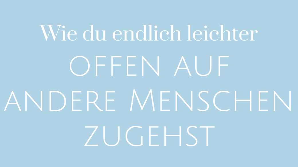andere Menschen Gruppe neu kennenlernen auf Menschen zu gehen nervös schüchtern offen ehrlich du selbst sein richtige Menschen Umfeld richtiges Umfeld Verhalten