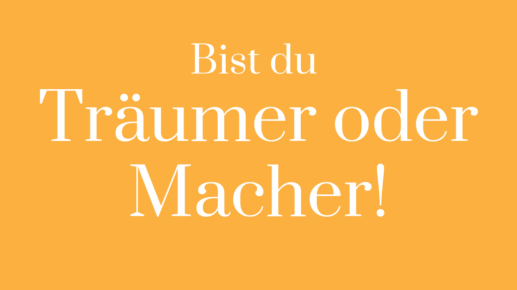 Träume verwirklichen Macher werden Umsetzung Ziele erreichen