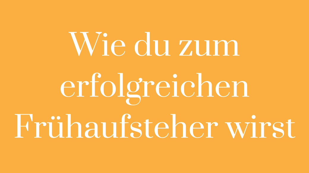 Frühaufsteher aufstehen morgenroutine