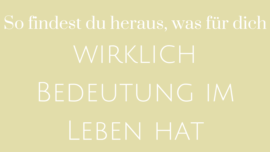wer bin ich was will ich was will ich vom Leben Persönlichkeit Stärken Test erfülltes Leben