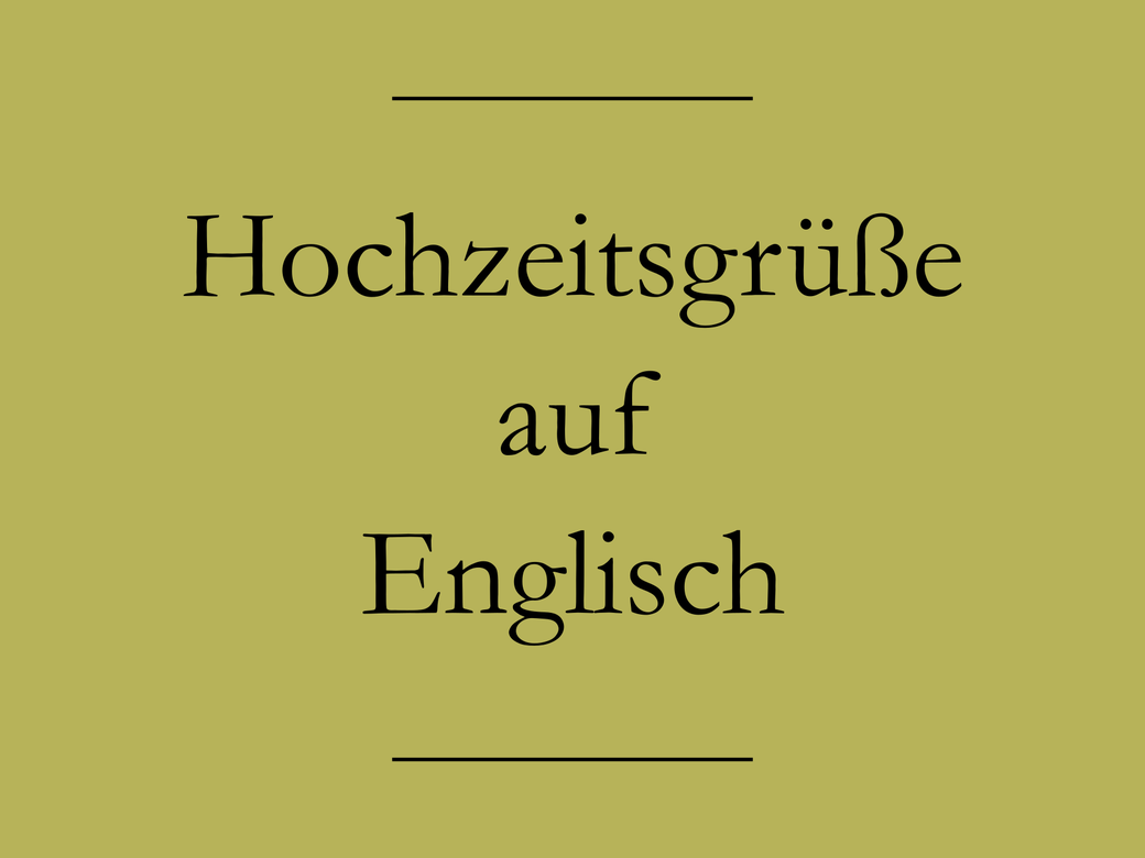 Hochzeitsgrüße auf Englisch Kurze und lange Hochzeitssprüche und