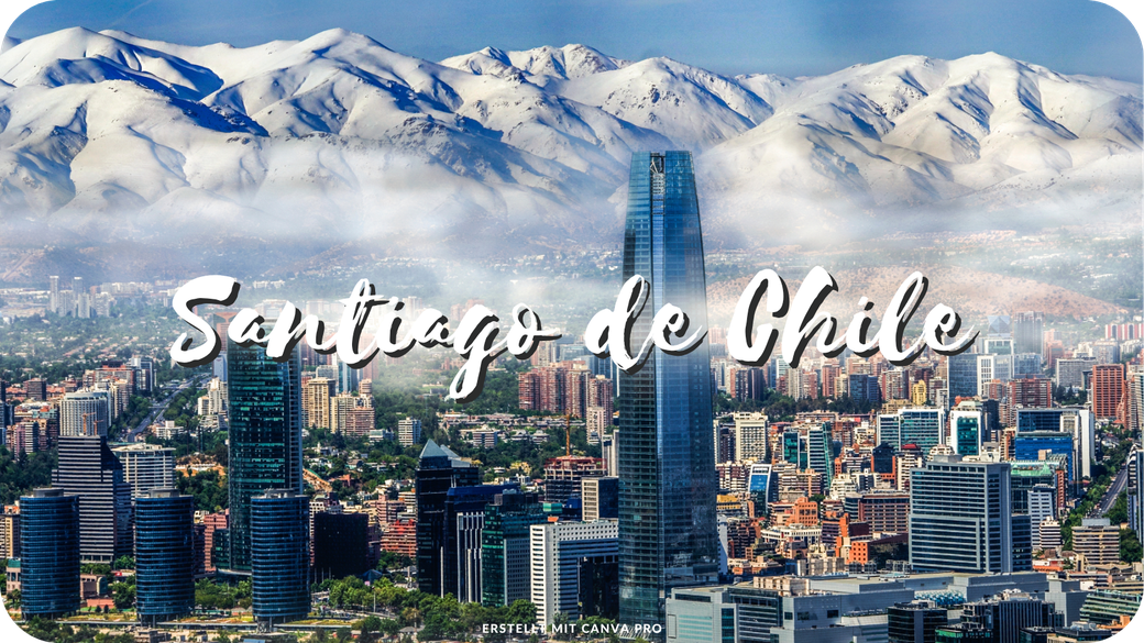Chile Must See Highlights Sehenswürdigkeiten