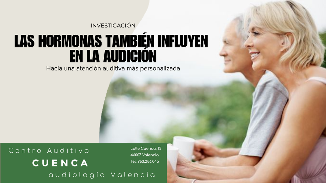 Las hormonas también influyen en la audición: hacia una atención auditiva más personalizada