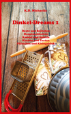 eBook/Buch: Dinkel-Dreams 1 kombiniertes Koch- und Backbuch von K.D. Michaelis - auch als englische Fassung Spelt-Dreams (english version)