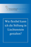 Flexibilität Familienstiftung Liechtenstein