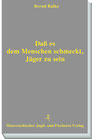 Dass es dem Menschen schmeckt, Jäger zu sein