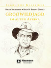 Großwildjagd im alten Afrika