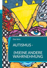 Autismus - (M)eine andere Wahrnehmung Taschenbuch