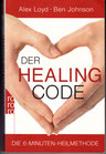 Alex Loyd, Ben Johnson: Der Healing Code - Die 6-Minuten-Heilmethode