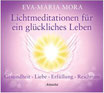 Lichtmeditationen für ein glückliches Leben (CD): Gesundheit - Liebe - Erfüllung - Reichtum
