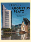 Leipzig Augustusplatz - Werden und Wandel eines berühmten Platzes